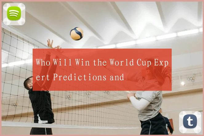 Who Will Win the World Cup Expert Predictions and