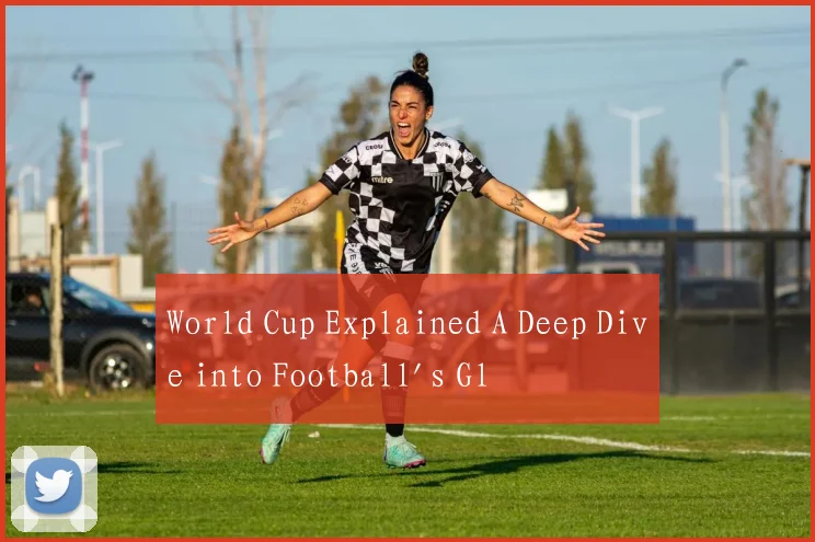 World Cup Explained A Deep Dive into Football's Gl